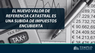 "El incremento en el valor de referencia catastral: Un aumento de impuestos disfrazado"