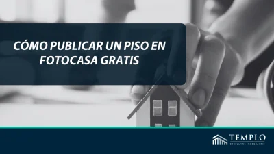 Guía de cómo publicar un inmuble gratis en Fotocasa.