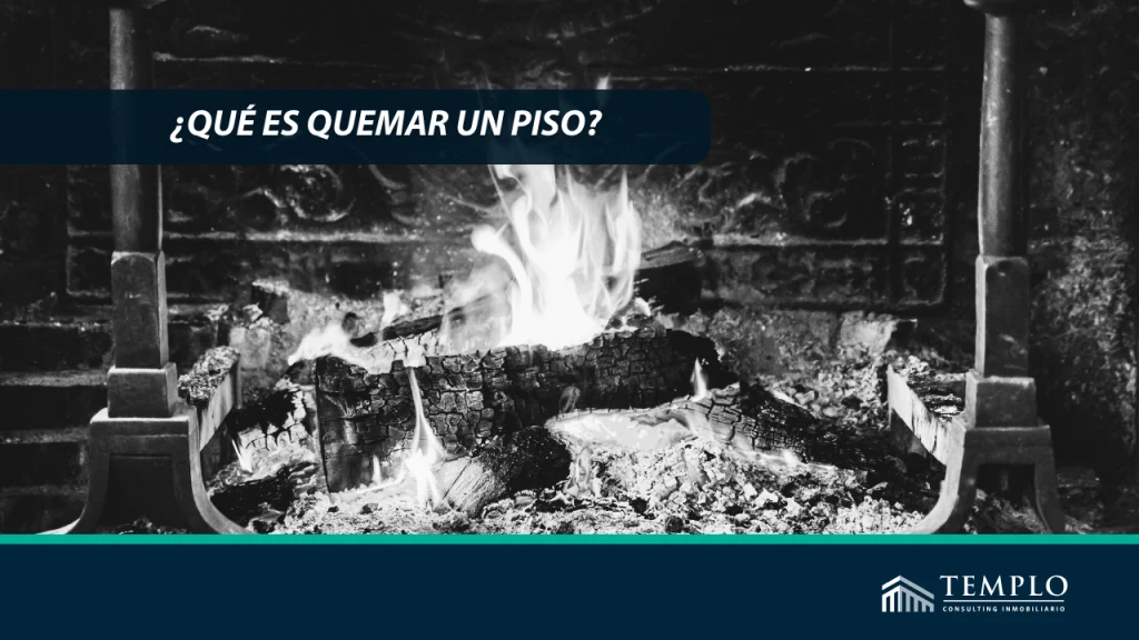 ¿Qué es quemar un piso?