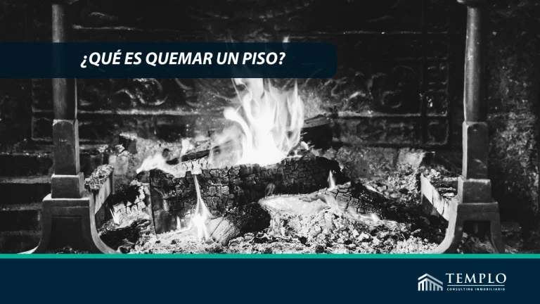 ¿Qué es quemar un piso?