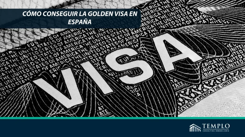 Descubre cómo obtener la Golden Visa y asegura tu futuro en España.