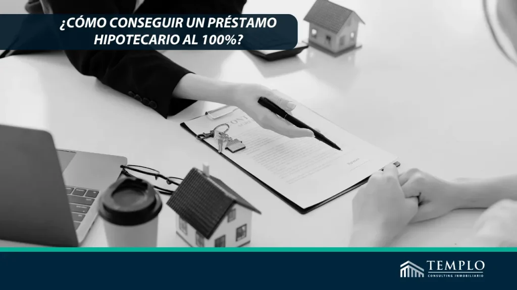 Cómo conseguir un préstamo hipotecario al 100% en Madrid