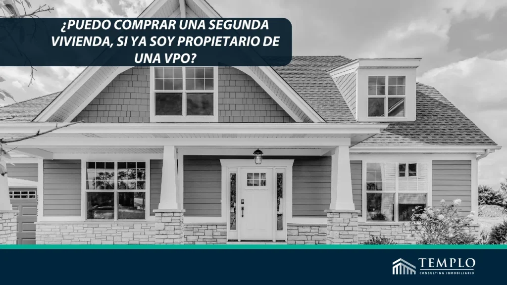 "¿Es posible adquirir una segunda propiedad si ya soy dueño de una Vivienda de Protección Oficial (VPO)?"