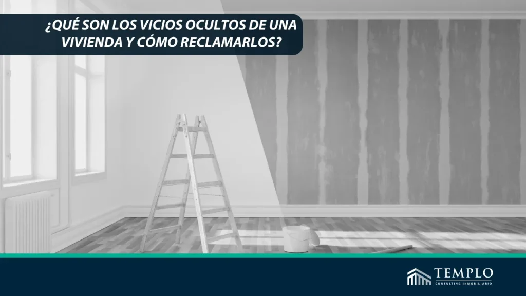 Qué son los vicios ocultos de una vivienda y como reclamarlos