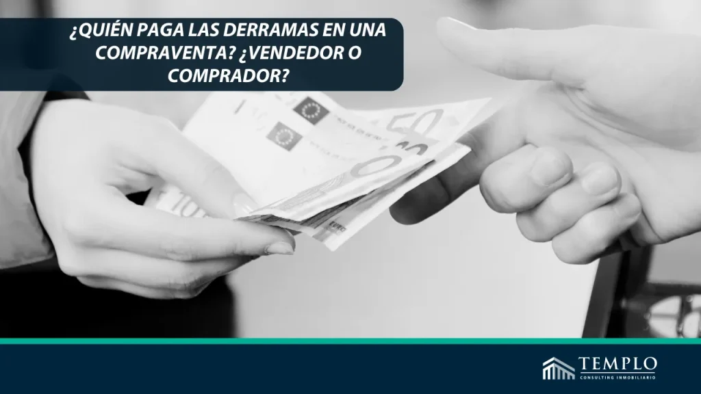 En el proceso de compraventa de una propiedad, surge la interrogante sobre quién asume las derramas.